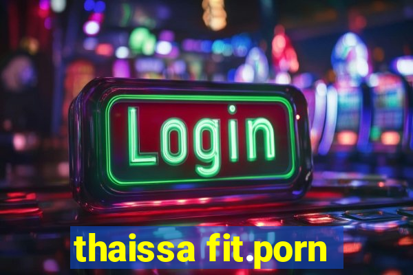 thaissa fit.porn